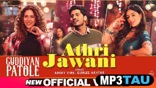 Athri-Jawani-(Guddiyan-Patole) Ammy Virk mp3 song lyrics